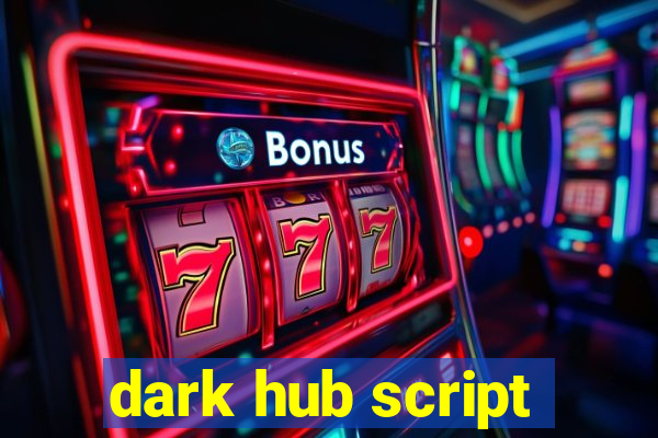 dark hub script